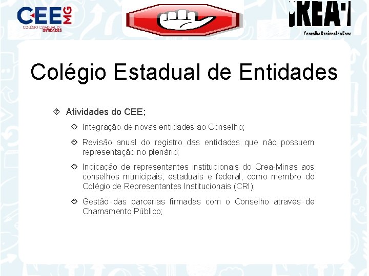 Colégio Estadual de Entidades Atividades do CEE; Integração de novas entidades ao Conselho; Revisão