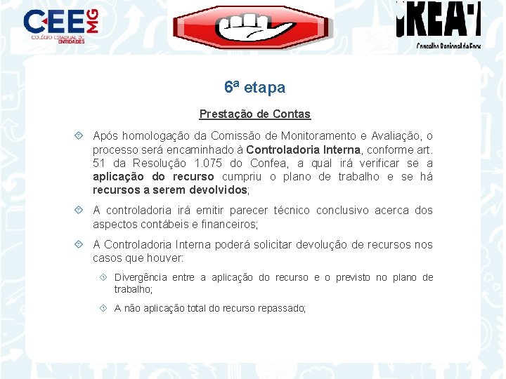 6ª etapa Prestação de Contas Após homologação da Comissão de Monitoramento e Avaliação, o