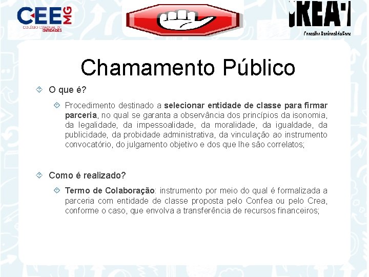 Chamamento Público O que é? Procedimento destinado a selecionar entidade de classe para firmar