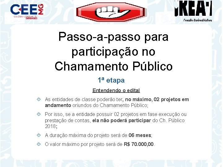 Passo-a-passo para participação no Chamamento Público 1ª etapa Entendendo o edital As entidades de