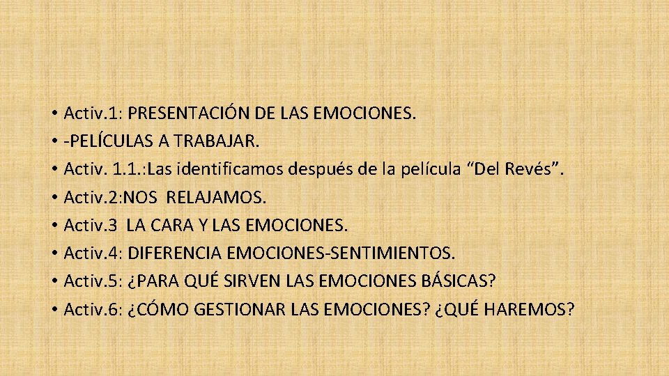  • Activ. 1: PRESENTACIÓN DE LAS EMOCIONES. • -PELÍCULAS A TRABAJAR. • Activ.