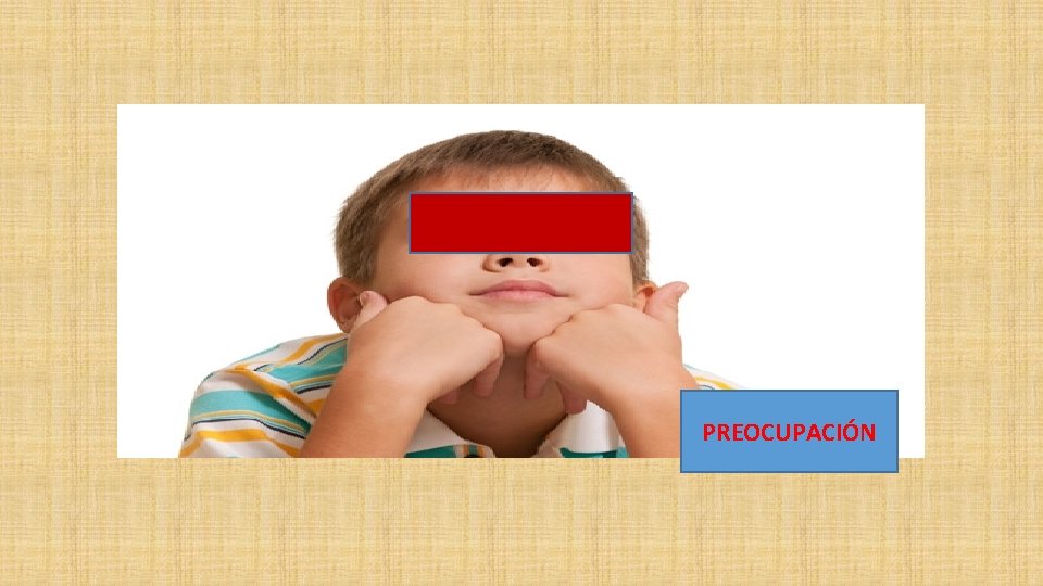 PREOCUPACIÓN 