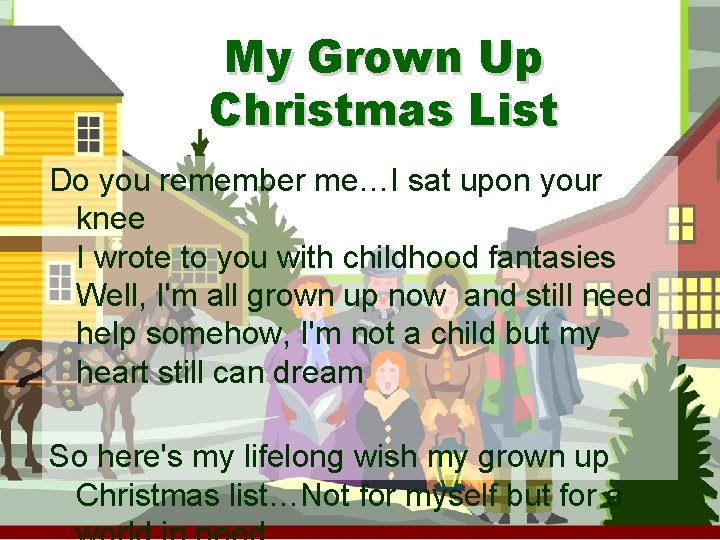 My Grown Up Christmas List Do you remember me…I sat upon your knee I