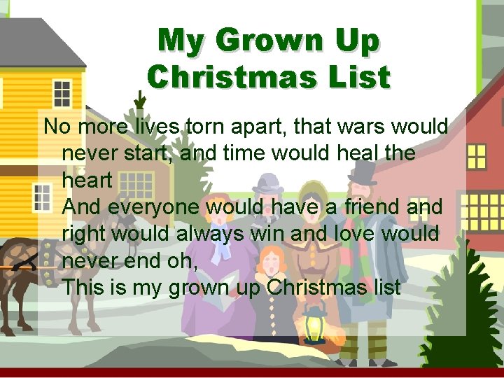 My Grown Up Christmas List No more lives torn apart, that wars would never