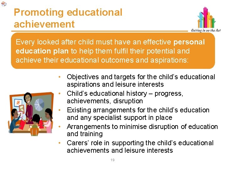 Promoting educational achievement Every looked after child must have an effective personal education plan