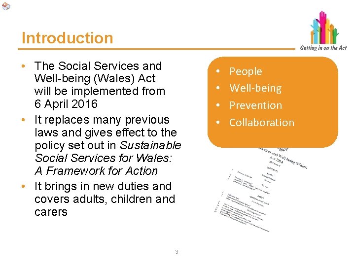 Introduction • The Social Services and Well-being (Wales) Act will be implemented from 6