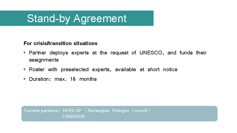 Stand-by Agreement For crisis/transition situations • Partner deploys experts at the request of UNESCO,