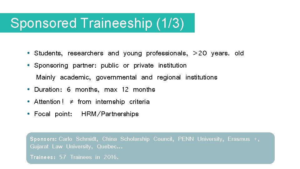 Sponsored Traineeship (1/3) • Students, researchers and young professionals, >20 years. old • Sponsoring