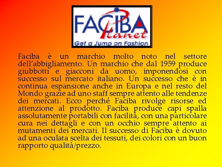 Faciba è un marchio molto noto nel settore dell’abbigliamento. Un marchio che dal 1959