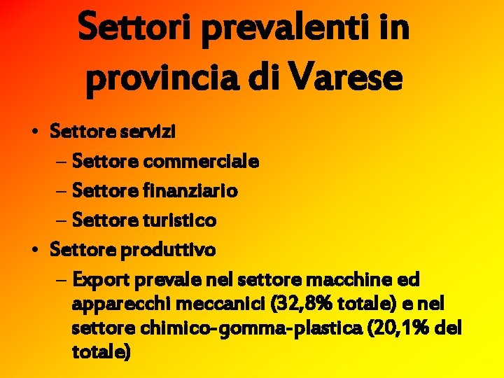 Settori prevalenti in provincia di Varese • Settore servizi – Settore commerciale – Settore