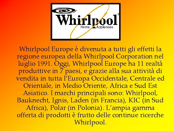 Whirlpool Europe è divenuta a tutti gli effetti la regione europea della Whirlpool Corporation