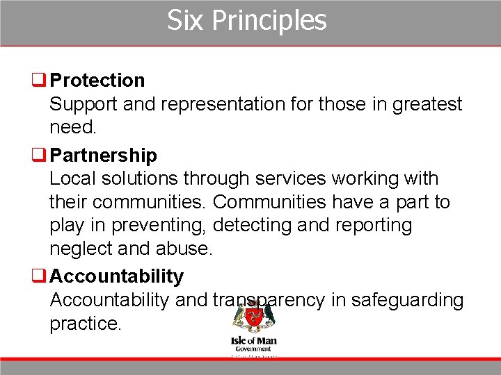 Six Principles q Protection Support and representation for those in greatest need. q Partnership Six Principles q Protection Support and representation for those in greatest need. q Partnership