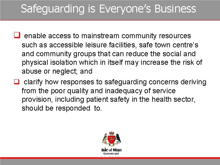 Safeguarding is Everyone’s Business q enable access to mainstream community resources such as accessible Safeguarding is Everyone’s Business q enable access to mainstream community resources such as accessible