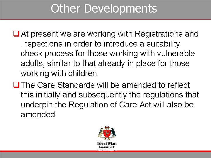Other Developments q At present we are working with Registrations and Inspections in order Other Developments q At present we are working with Registrations and Inspections in order