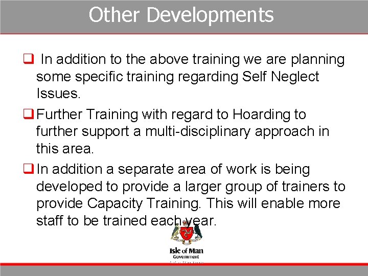 Other Developments q In addition to the above training we are planning some specific Other Developments q In addition to the above training we are planning some specific