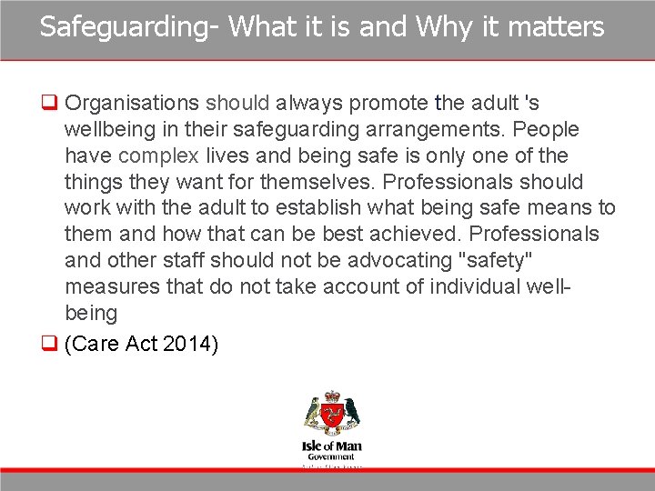 Safeguarding- What it is and Why it matters q Organisations should always promote the Safeguarding- What it is and Why it matters q Organisations should always promote the