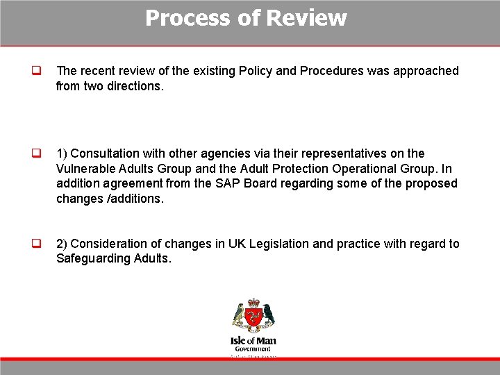 Process of Review q The recent review of the existing Policy and Procedures was Process of Review q The recent review of the existing Policy and Procedures was