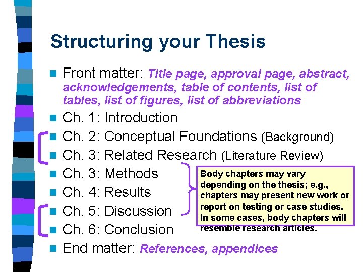Structuring your Thesis n Front matter: Title page, approval page, abstract, acknowledgements, table of Structuring your Thesis n Front matter: Title page, approval page, abstract, acknowledgements, table of