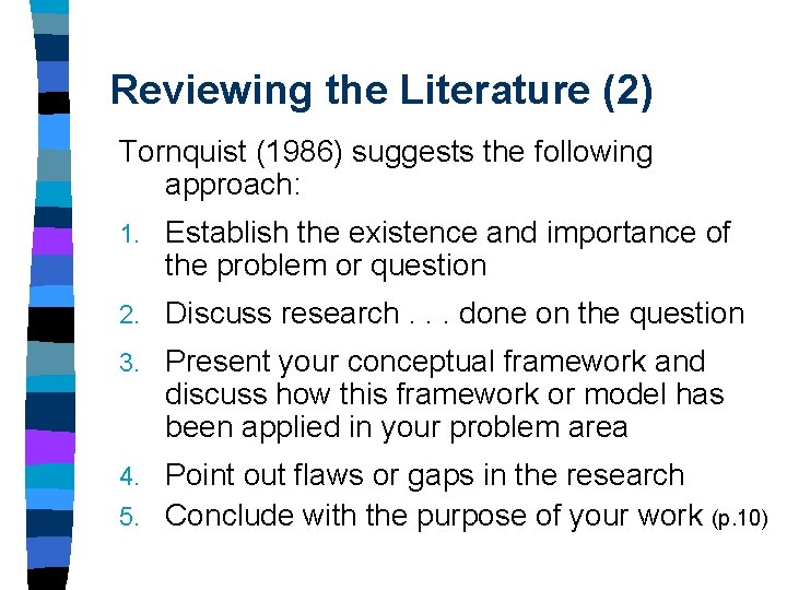 Reviewing the Literature (2) Tornquist (1986) suggests the following approach: 1. Establish the existence Reviewing the Literature (2) Tornquist (1986) suggests the following approach: 1. Establish the existence