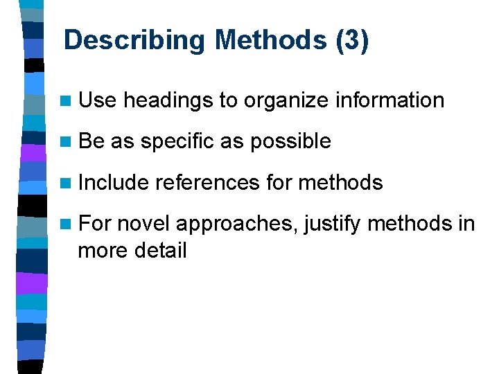 Describing Methods (3) n Use n Be headings to organize information as specific as Describing Methods (3) n Use n Be headings to organize information as specific as