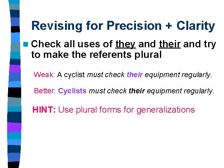 Revising for Precision + Clarity n Check all uses of they and their and Revising for Precision + Clarity n Check all uses of they and their and
