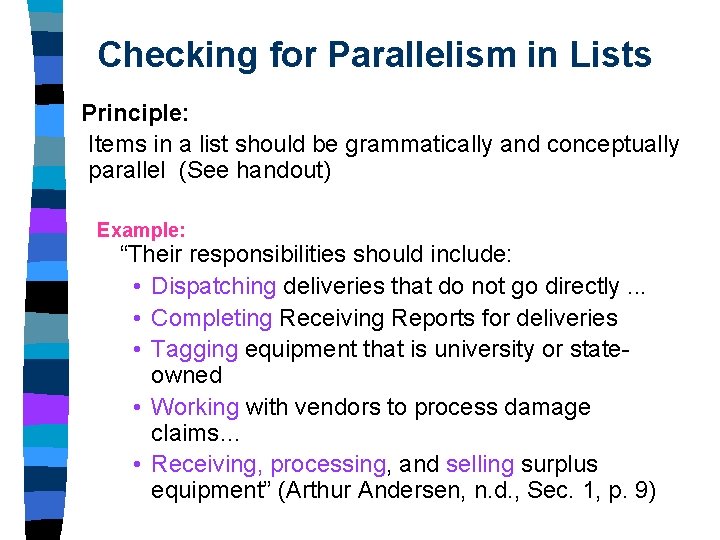 Checking for Parallelism in Lists Principle: Items in a list should be grammatically and Checking for Parallelism in Lists Principle: Items in a list should be grammatically and