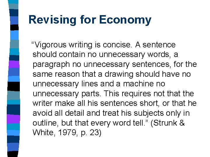 Revising for Economy “Vigorous writing is concise. A sentence should contain no unnecessary words, Revising for Economy “Vigorous writing is concise. A sentence should contain no unnecessary words,