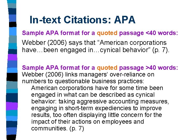 In-text Citations: APA Sample APA format for a quoted passage <40 words: Webber (2006) In-text Citations: APA Sample APA format for a quoted passage <40 words: Webber (2006)