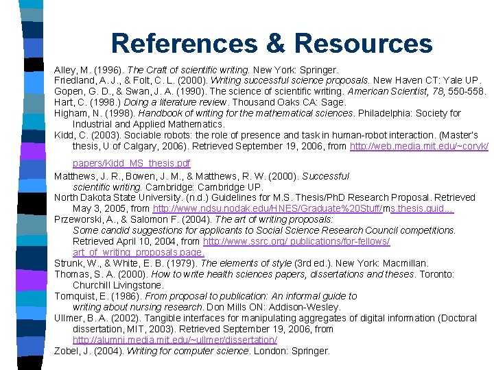 References & Resources Alley, M. (1996). The Craft of scientific writing. New York: Springer. References & Resources Alley, M. (1996). The Craft of scientific writing. New York: Springer.