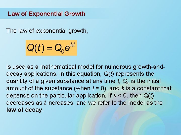 Law of Exponential Growth The law of exponential growth, is used as a mathematical