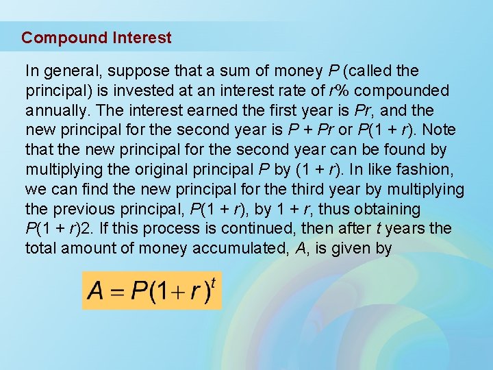 Compound Interest In general, suppose that a sum of money P (called the principal)