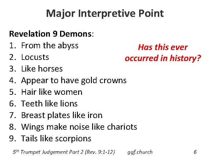Major Interpretive Point Revelation 9 Demons: 1. From the abyss Has this ever 2.