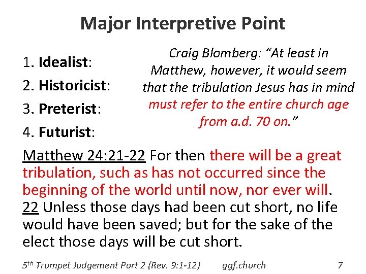 Major Interpretive Point Craig Blomberg: “At least in Matthew, however, it would seem that
