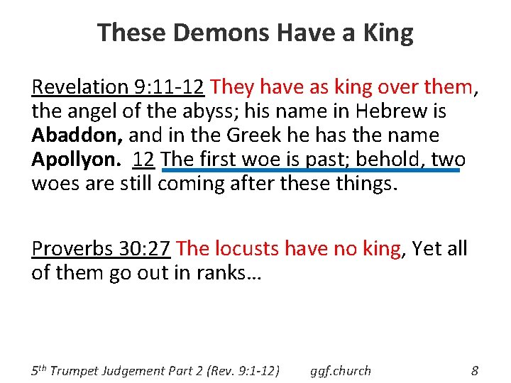 These Demons Have a King Revelation 9: 11 -12 They have as king over