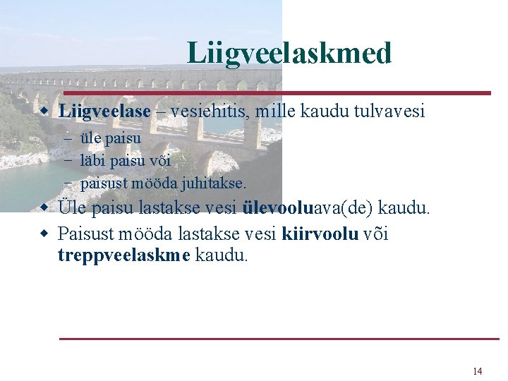 Liigveelaskmed w Liigveelase – vesiehitis, mille kaudu tulvavesi – üle paisu − läbi paisu