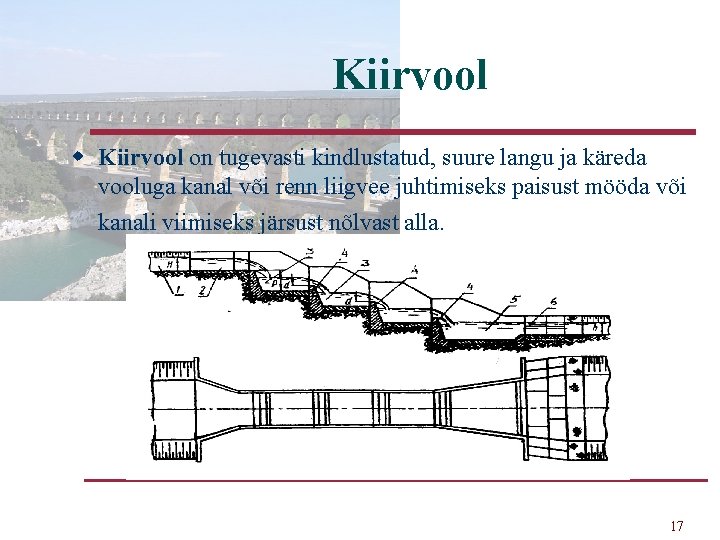 Kiirvool w Kiirvool on tugevasti kindlustatud, suure langu ja käreda vooluga kanal või renn