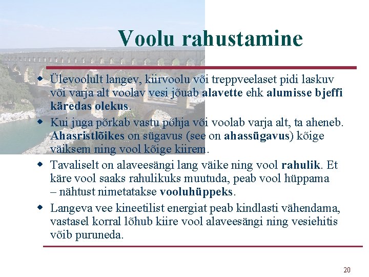 Voolu rahustamine w Ülevoolult langev, kiirvoolu või treppveelaset pidi laskuv või varja alt voolav