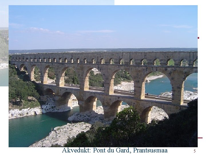 Akvedukt: Pont du Gard, Prantsusmaa 5 