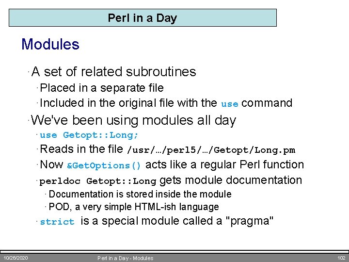 Perl in a Day Modules ·A set of related subroutines · Placed in a