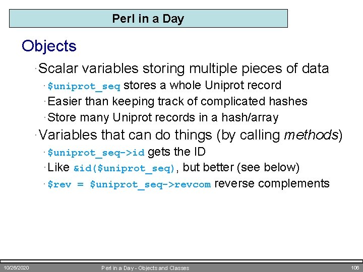 Perl in a Day Objects ·Scalar variables storing multiple pieces of data stores a