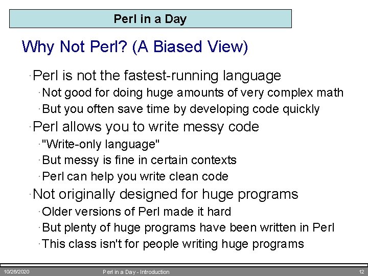 Perl in a Day Why Not Perl? (A Biased View) ·Perl is not the