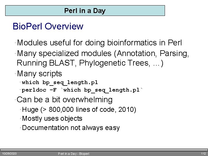 Perl in a Day Bio. Perl Overview ·Modules useful for doing bioinformatics in Perl