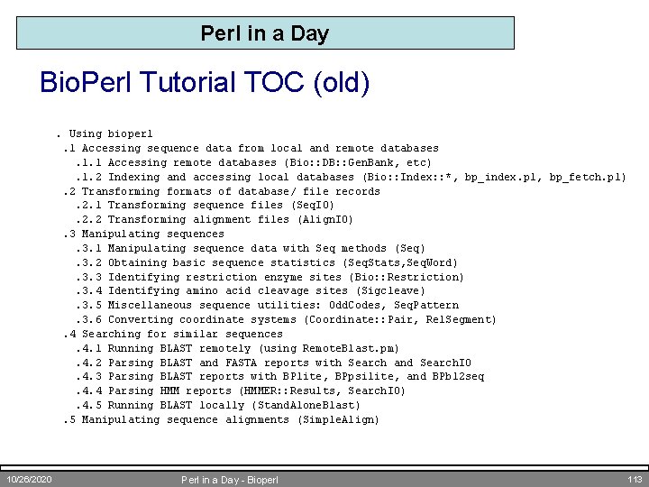 Perl in a Day Bio. Perl Tutorial TOC (old). Using bioperl. 1 Accessing sequence
