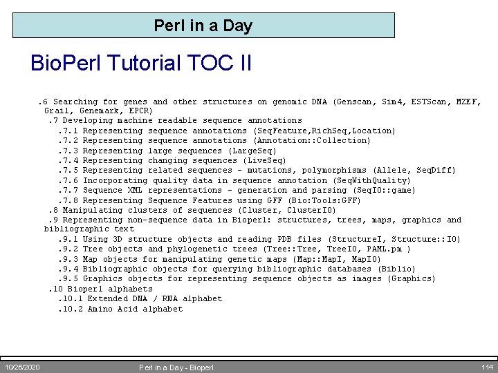 Perl in a Day Bio. Perl Tutorial TOC II. 6 Searching for genes and