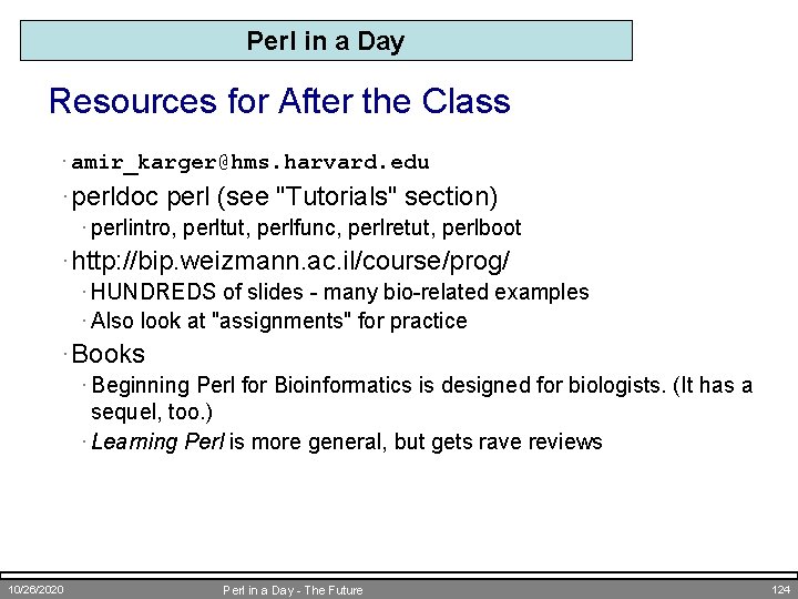 Perl in a Day Resources for After the Class · amir_karger@hms. harvard. edu ·