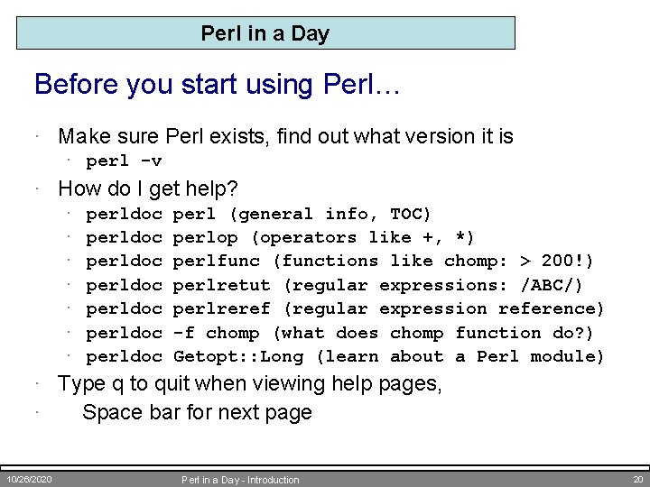 Perl in a Day Before you start using Perl… · Make sure Perl exists,