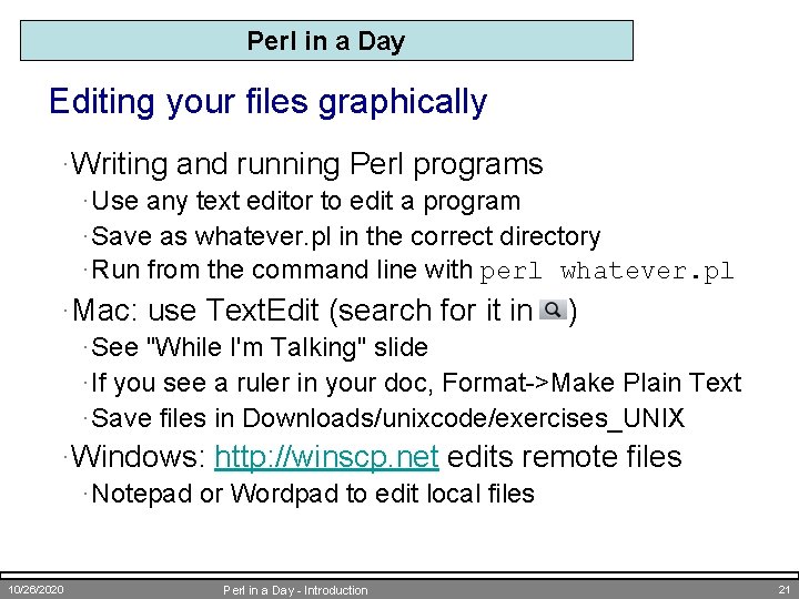 Perl in a Day Editing your files graphically ·Writing and running Perl programs ·