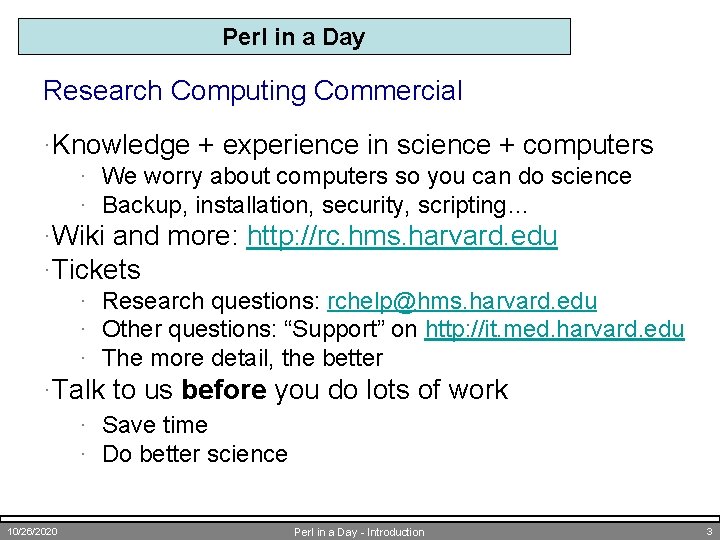 Perl in a Day Research Computing Commercial ·Knowledge + experience in science + computers