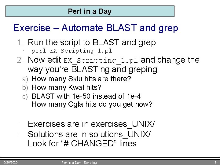 Perl in a Day Exercise – Automate BLAST and grep 1. Run the script