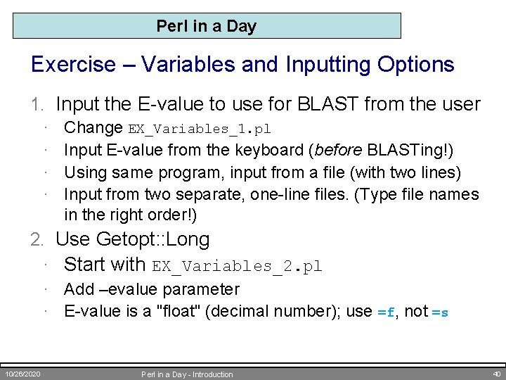 Perl in a Day Exercise – Variables and Inputting Options 1. Input the E-value